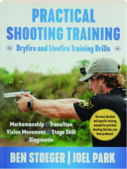 PRACTICAL SHOOTING TRAINING: Dryfire and Livefire Training Drills