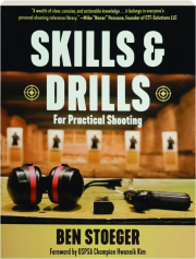 SKILLS & DRILLS: For Practical Shooting