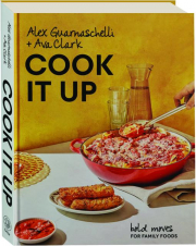 COOK IT UP: Bold Moves for Family Foods