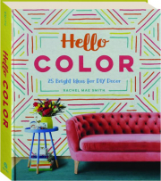 HELLO COLOR: 25 Bright Ideas for DIY Decor