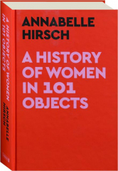 A HISTORY OF WOMEN IN 101 OBJECTS