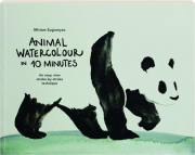 ANIMAL WATERCOLOUR IN 10 MINUTES: An Easy, New Stroke-by-Stroke Technique