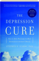 THE DEPRESSION CURE, REVISED SECOND EDITION: The 6-Step Program to Beat Depression Without Drugs