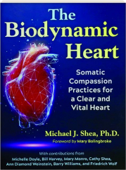 THE BIODYNAMIC HEART: Somatic Compassion Practices for a Clear and Vital Heart