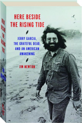 HERE BESIDE THE RISING TIDE: Jerry Garcia, The Grateful Dead, and an American Awakening