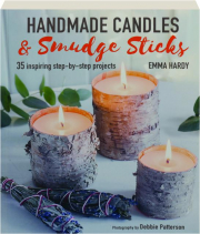 HANDMADE CANDLES & SMUDGE STICKS: 35 Inspiring Step-by-Step Projects
