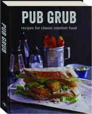 PUB GRUB: Recipes for Classic Comfort Food