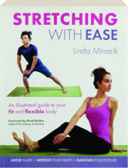 STRETCHING WITH EASE: An Illustrated Guide to Your Fit and Flexible Body