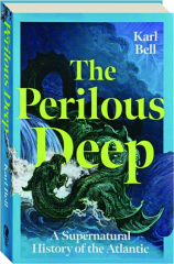 THE PERILOUS DEEP: A Supernatural History of the Atlantic