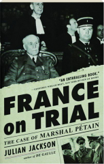 FRANCE ON TRIAL: The Case of Marshal Petain