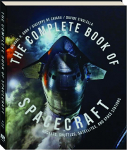 THE COMPLETE BOOK OF SPACECRAFT: Rockets, Shuttles, Satellites, and Space Stations