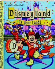 DISNEYLAND IS YOUR LAND!