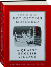 YOUR GUIDE TO NOT GETTING MURDERED IN A QUAINT ENGLISH VILLAGE