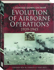 EVOLUTION OF AIRBORNE OPERATIONS 1939-1945: Looking Down on War