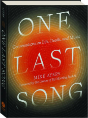 ONE LAST SONG: Conversations on Life, Death and Music