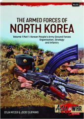 THE ARMED FORCES OF NORTH KOREA VOLUME 1, PART 1: Asia @ War No. 55