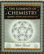 THE ELEMENTS OF CHEMISTRY: Quarks, Atoms and Molecules