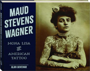MAUD STEVENS WAGNER: Mona Lisa of American Tattoo
