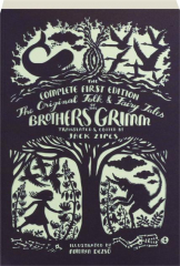 THE ORIGINAL FOLK AND FAIRY TALES OF THE BROTHERS GRIMM: The Complete First Edition