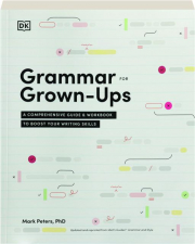 GRAMMAR FOR GROWN-UPS: A Comprehensive Guide & Workbook to Boost Your Writing Skills