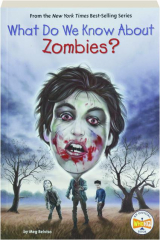 WHAT DO WE KNOW ABOUT ZOMBIES?