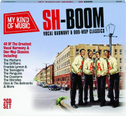 MY KIND OF MUSIC--SH-BOOM: Vocal Harmony & Doo-Wop Classics