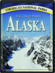 THE GREAT PARKS OF ALASKA: America's National Parks