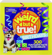 WEIRD BUT TRUE! BIRTHDAYS: 300 Fun-Tastic Facts to Celebrate