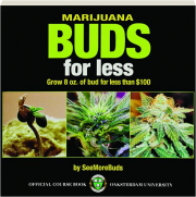 MARIJUANA BUDS FOR LESS: Grow 8 oz. of Bud for Less Than $100