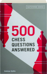 500 CHESS QUESTIONS ANSWERED
