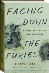 FACING DOWN THE FURIES: Suicide, the Ancient Greeks, and Me