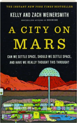 A CITY ON MARS: Can We Settle Space, Should We Settle Space, and Have We Really Thought this Through?