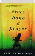 EVERY BONE A PRAYER