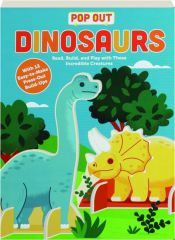 POP OUT DINOSAURS: Read, Build, and Play with These Incredible Creatures