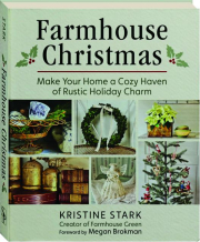 FARMHOUSE CHRISTMAS: Make Your Home a Cozy Haven of Rustic Holiday Charm
