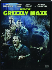 INTO THE GRIZZLY MAZE