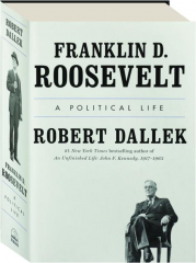 FRANKLIN D. ROOSEVELT: A Political Life