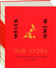 OUR STORY: A Memoir of Love & Life in China