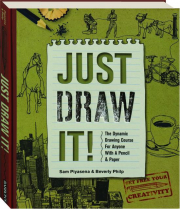JUST DRAW IT! The Dynamic Drawing Course for Anyone with a Pencil & Paper