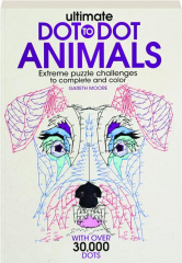 ULTIMATE DOT TO DOT ANIMALS: Extreme Puzzle Challenges to Complete and Color