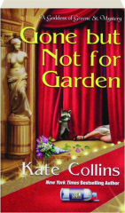 GONE BUT NOT FOR GARDEN