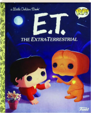 E.T. THE EXTRA-TERRESTRIAL: A Little Golden Book