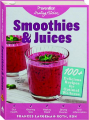 SMOOTHIES & JUICES: <I>Prevention</I> Healing Kitchen