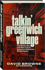 TALKIN' GREENWICH VILLAGE: The Heady Rise and Slow Fall of America's Bohemian Music Capital