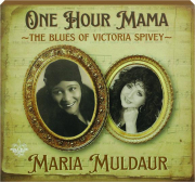 MARIA MULDAUR: One Hour Mama--The Blues of Victoria Spivey