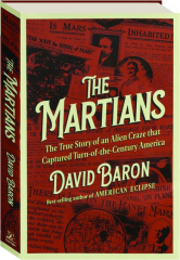 THE MARTIANS: The True Story of an Alien Craze That Captured Turn-of-the-Century America