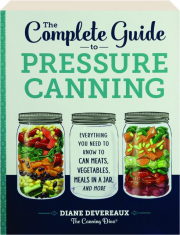 THE COMPLETE GUIDE TO PRESSURE CANNING