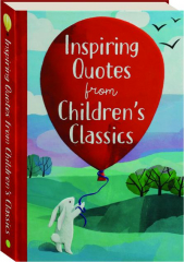 INSPIRING QUOTES FROM CHILDREN'S CLASSICS