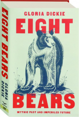 EIGHT BEARS: Mythic Past and Imperiled Future