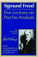 SIGMUND FREUD: Five Lectures on Psychoanalysis